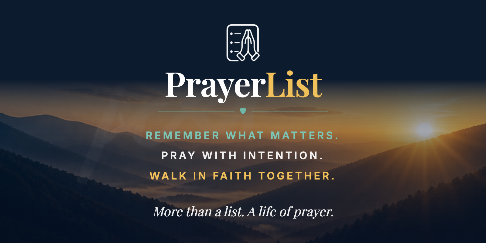 PrayerList brand hero — Remember what matters. Pray with intention. Walk in faith together. More than a list. A life of prayer.